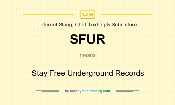 What does SFUR mean? It stands for Stay Free Underground Records