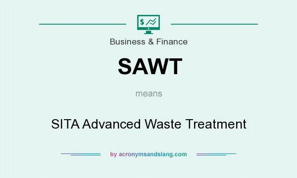 What does SAWT mean? It stands for SITA Advanced Waste Treatment