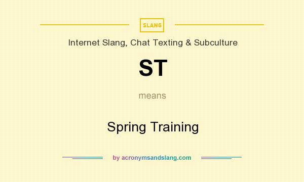 What does ST mean? It stands for Spring Training