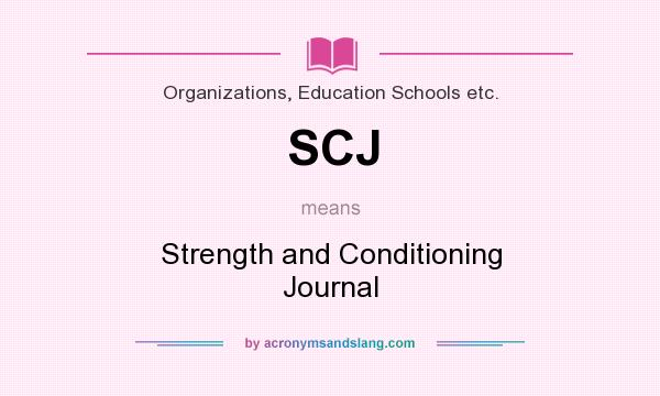 What does SCJ mean? It stands for Strength and Conditioning Journal