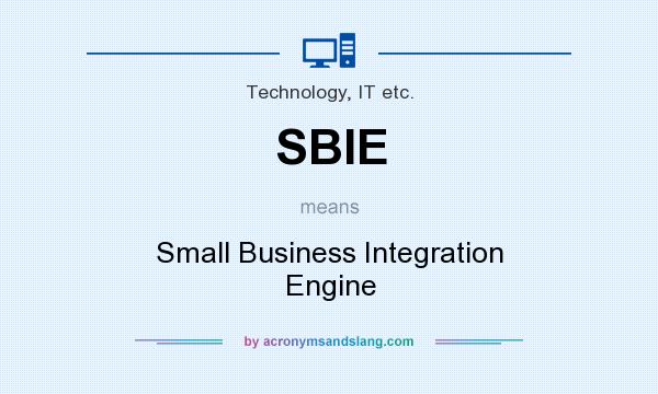 What does SBIE mean? It stands for Small Business Integration Engine