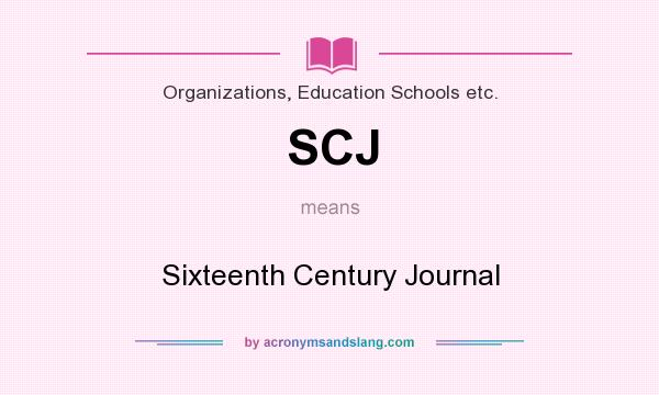 What does SCJ mean? It stands for Sixteenth Century Journal