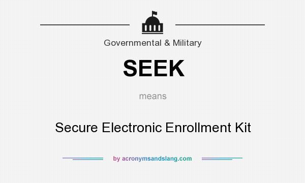 What does SEEK mean? It stands for Secure Electronic Enrollment Kit