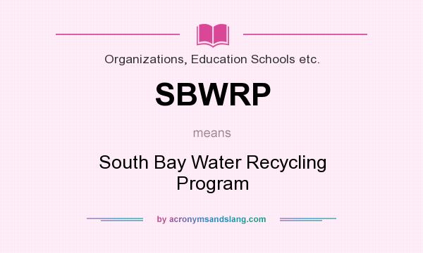 What does SBWRP mean? It stands for South Bay Water Recycling Program