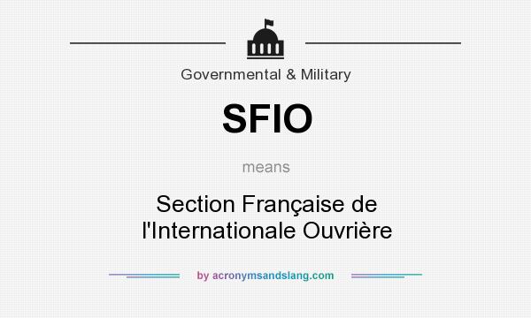 What does SFIO mean? It stands for Section Française de l`Internationale Ouvrière