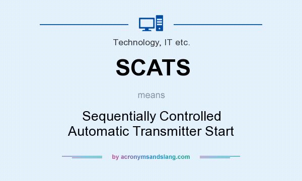 What does SCATS mean? It stands for Sequentially Controlled Automatic Transmitter Start