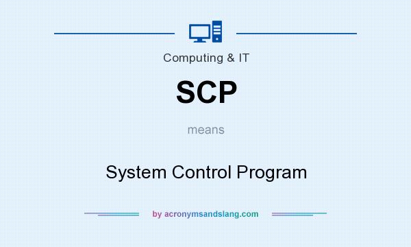 What does SCP mean? It stands for System Control Program