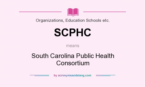 What does SCPHC mean? It stands for South Carolina Public Health Consortium
