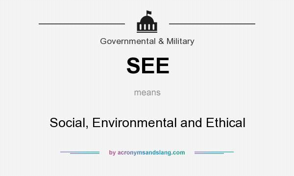 What does SEE mean? It stands for Social, Environmental and Ethical