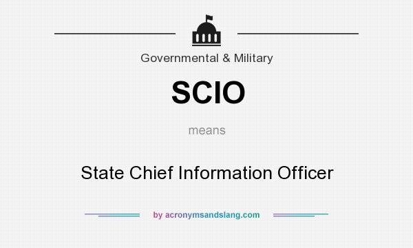What does SCIO mean? It stands for State Chief Information Officer