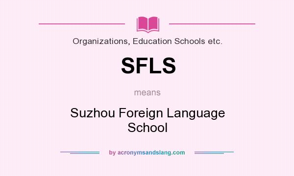 What does SFLS mean? It stands for Suzhou Foreign Language School