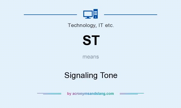 What does ST mean? It stands for Signaling Tone