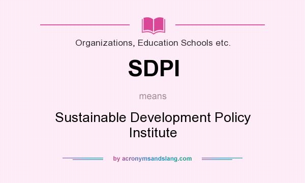 What does SDPI mean? It stands for Sustainable Development Policy Institute
