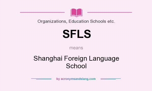 What does SFLS mean? It stands for Shanghai Foreign Language School