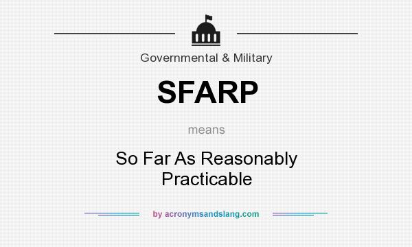 What does SFARP mean? It stands for So Far As Reasonably Practicable
