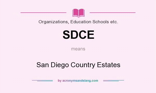 What does SDCE mean? It stands for San Diego Country Estates