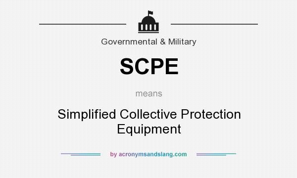 What does SCPE mean? It stands for Simplified Collective Protection Equipment