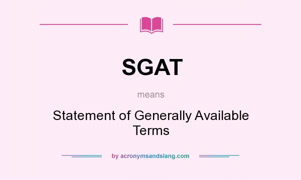 What does SGAT mean? It stands for Statement of Generally Available Terms