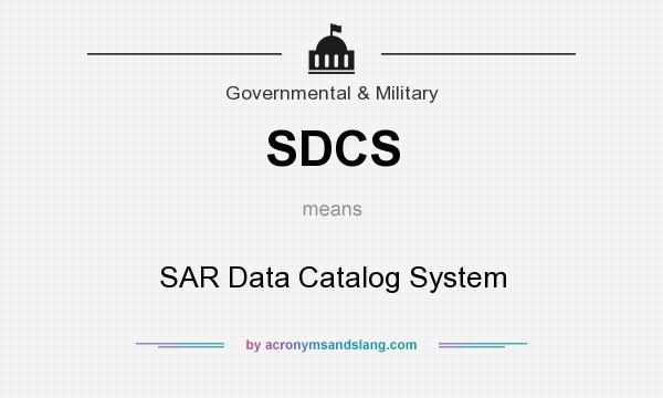 What does SDCS mean? It stands for SAR Data Catalog System
