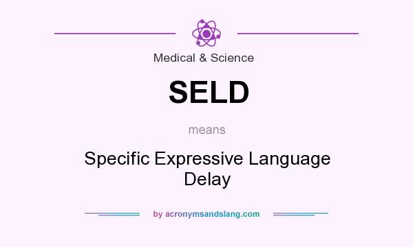 What does SELD mean? It stands for Specific Expressive Language Delay