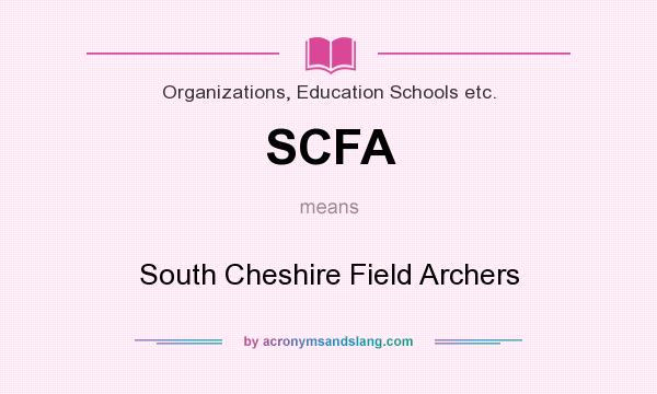 What does SCFA mean? It stands for South Cheshire Field Archers