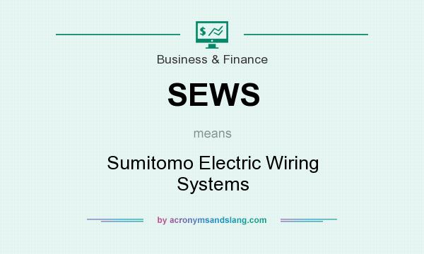 What does SEWS mean? It stands for Sumitomo Electric Wiring Systems
