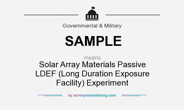What does SAMPLE mean? It stands for Solar Array Materials Passive LDEF (Long Duration Exposure Facility) Experiment