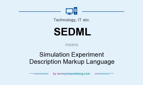What does SEDML mean? It stands for Simulation Experiment Description Markup Language