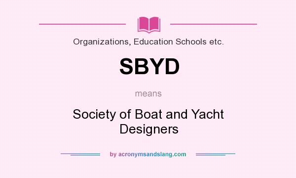 What does SBYD mean? It stands for Society of Boat and Yacht Designers