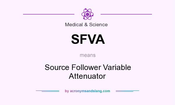 What does SFVA mean? It stands for Source Follower Variable Attenuator