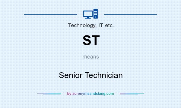 What does ST mean? It stands for Senior Technician