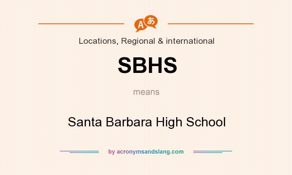 What does SBHS mean? It stands for Santa Barbara High School