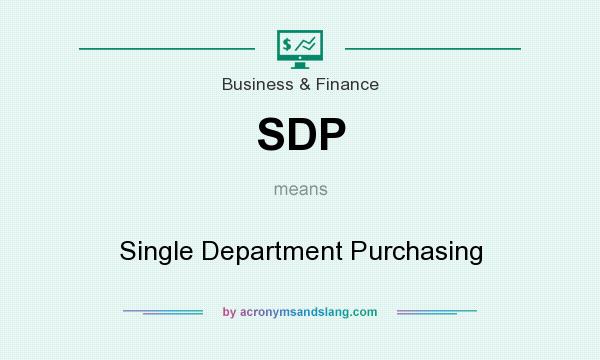 What does SDP mean? It stands for Single Department Purchasing