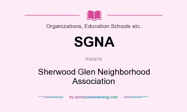 What does SGNA mean? It stands for Sherwood Glen Neighborhood Association
