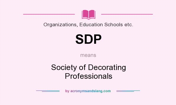 What does SDP mean? It stands for Society of Decorating Professionals