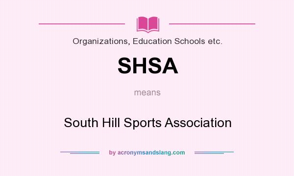 What does SHSA mean? It stands for South Hill Sports Association