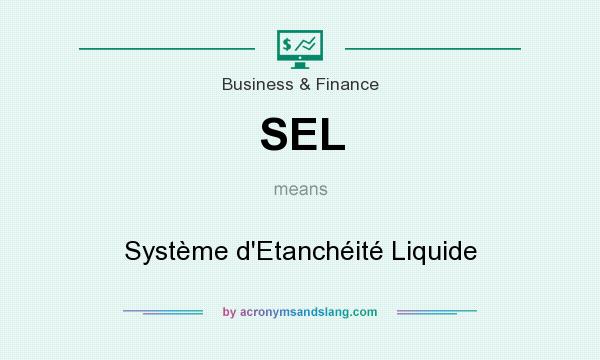 What does SEL mean? It stands for Système d`Etanchéité Liquide