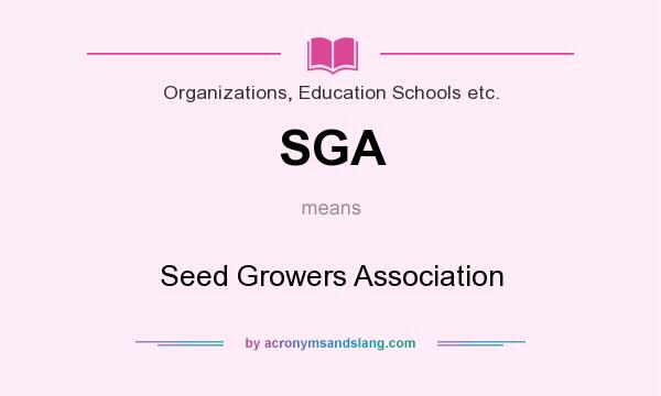 What does SGA mean? It stands for Seed Growers Association