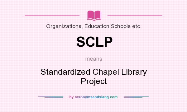 What does SCLP mean? It stands for Standardized Chapel Library Project