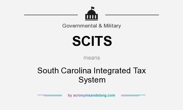 What does SCITS mean? It stands for South Carolina Integrated Tax System