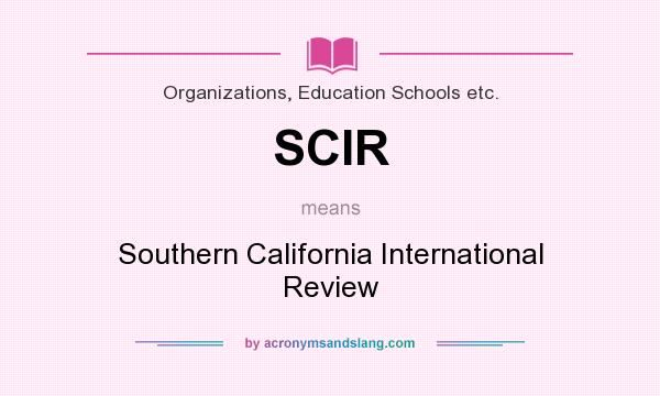 What does SCIR mean? It stands for Southern California International Review