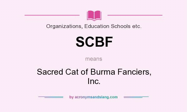 What does SCBF mean? It stands for Sacred Cat of Burma Fanciers, Inc.