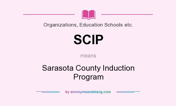 What does SCIP mean? It stands for Sarasota County Induction Program