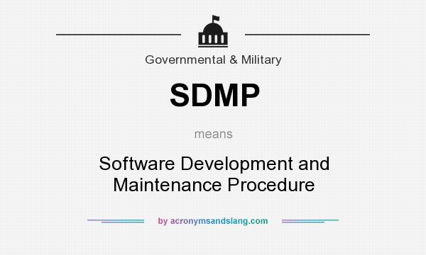 What does SDMP mean? It stands for Software Development and Maintenance Procedure