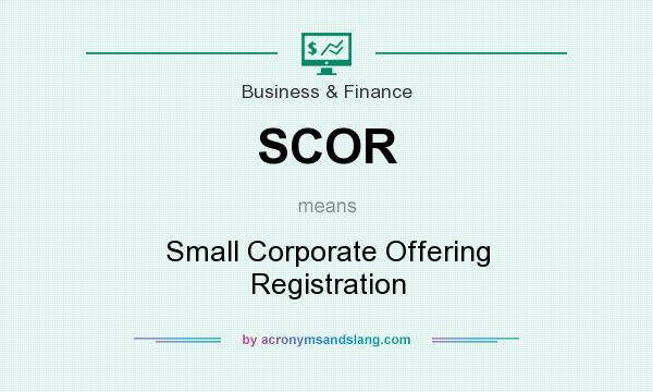 What does SCOR mean? It stands for Small Corporate Offering Registration