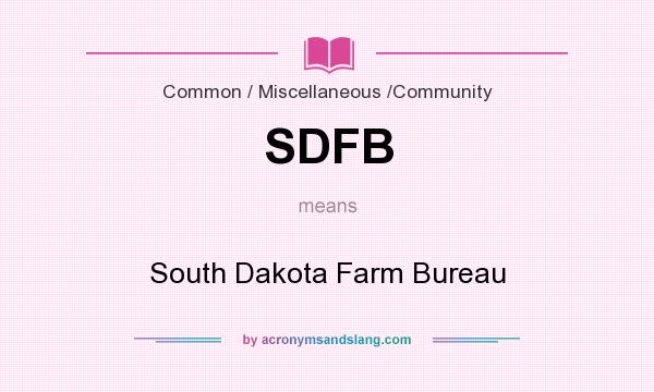 What does SDFB mean? It stands for South Dakota Farm Bureau