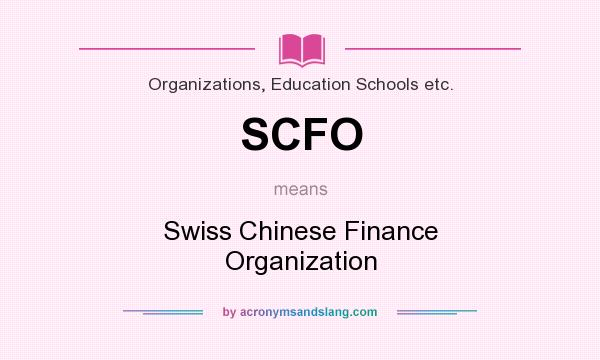 What does SCFO mean? It stands for Swiss Chinese Finance Organization