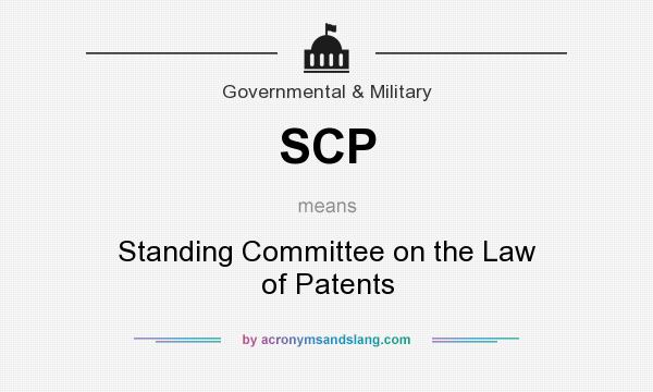 What does SCP mean? It stands for Standing Committee on the Law of Patents