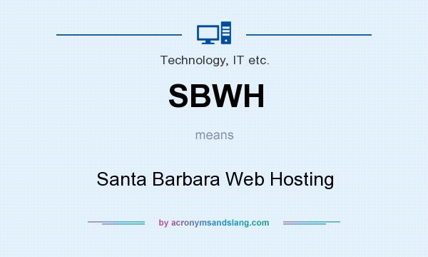 What does SBWH mean? It stands for Santa Barbara Web Hosting