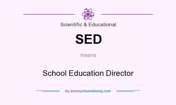 What does SED mean? It stands for School Education Director